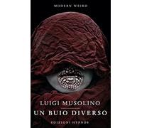 Libri Luigi Musolino - Un Buio Diverso. Voci Dai Necromilieus