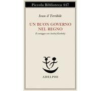 Un buon governo nel regno. Il carteggio con Andrej Kurbskij