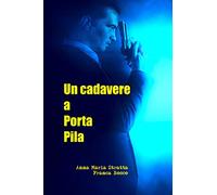 Un cadavere a Porta Pila