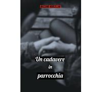 Un cadavere in parrocchia di Massimo Morcellini, 2020, Youcanprint