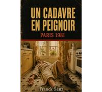 Un cadavre en peignoir: Paris 1981