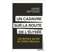 Un cadavre sur la route de l'Elysée: Les derniers secrets de l'affaire Markovic