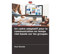 Un cadre adaptatif pour la communication en temps réel basée sur les groupes