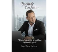 Un Café Con Juan: Transformando lo jurídico en la era digital