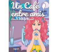 Un Café Entre Amis: Livre de coloriage relaxant