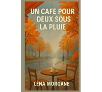 Un café pour deux sous la pluie: Et si un carnet oublié pouvait changer deux vies ? Un roman doux, cocooning et sensible, où la pluie devient messagère et le café un refuge.