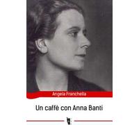 Un caffè con Anna Banti