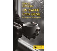 Un caffè con Gesù. Un sogno a occhi aperti