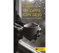 Un caffè con Gesù. Un sogno a occhi aperti