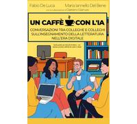 UN CAFFÈ CON L'IA: CONVERSAZIONI TRA COLLEGHE E COLLEGHI SULL’INSEGNAMENTO DELLA LETTERATURA NELL’ERA DIGITALE