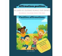 Un Cahier de Coloriage Bilingue: Affirmations positives / Bilingual Coloring Book: Positive Affirmations