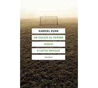 Un calcio al potere. Gioco e lotta sociale