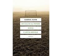 Un calcio al potere. Gioco e lotta sociale
