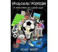 Un calcio all'Incertezza. Da Mister a Master con la Gestione Liquida