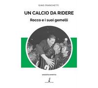 Un calcio da ridere. Rocco e i suoi gemelli