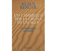 Un cammello per la cruna di un ago? L’umorismo di Gesù