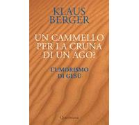 Un cammello per la cruna di un ago? L’umorismo di Gesù