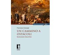 Un cammino a ostacoli. Neocatecumenali e Chiesa di Roma - Campigli Francesca