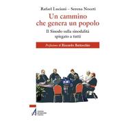 Un cammino che genera un popolo. Il sinodo sulla sinodalità spiegato a tutti