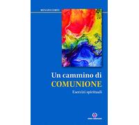 Un cammino di comunione. Esercizi spirituali