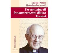 Un cammino di innamoramento divino: Pensieri [Paperback] [Apr 03, 2015] Pollano,