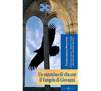 Un cammino di vita con il Vangelo di Giovanni