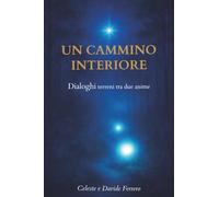 UN CAMMINO INTERIORE - Dialoghi tra due anime