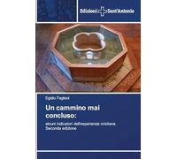 Un cammino mai concluso:: alcuni indicatori dell'esperienza cristiana Seconda edizione