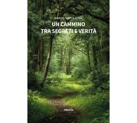 Un cammino tra segreti e verità - Napoleone Marco