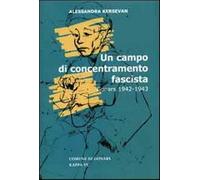 Un campo di concentramento fascista. Gonars (1942-1943) - Kersevan Alessandra
