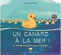 Un canard à la mer !: Le véritable périple d'un jouet en plastique