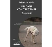 Un cane con tre zampe. Frammenti