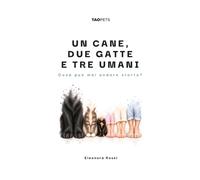 Un cane, due gatte, tre umani: Cosa può mai andare storto?