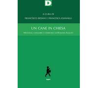 Un cane in chiesa. Militanza, categorie e conricerca di Romano Alquati