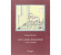 Un cane insonne e altri animali. Ediz. illustrata