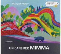 Un cane per Mimma. Ediz. a colori