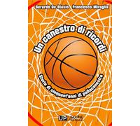 Un canestro di ricordi. Storia di cinquant'anni di pallacanestro