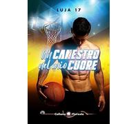 Un canestro nel mio cuore: (Collana Floreale)