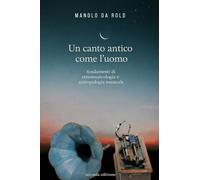 Un canto antico come l'uomo: Fondamenti di Etnomusicologia e Antropologia Musicale