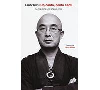 Un canto, cento canti. La mia storia nelle prigioni cinesi