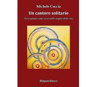 Libri Michele Coccia - Un Cantore Solitario. Nuova Ediz.