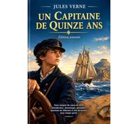 Un capitaine de quinze ans: Édition intégrale annotée et commentée Édition originale Hetzel, 1878 (domaine public)