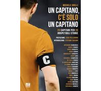 Un capitano, c'è solo un capitano. 20 capitani per 20 irripetibili storie