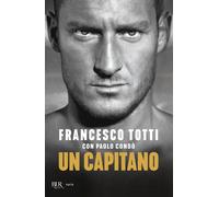 Un capitano - Totti Francesco, Condò Paolo