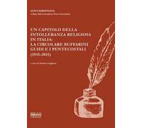 Un capitolo della intolleranza religiosa in Italia: la circolare Buffarini Guidi e i pentecostali (1935-2015). Atti del Convegno promosso dall'Associazione Piero Guicciardini (Roma, 5-6 novembre 2015)