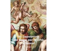Un capolavoro del Poppi per la città di Vasari. Ediz. a colori