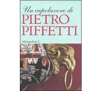 Un capolavoro di Pietro Piffetti. Ediz. illustrata