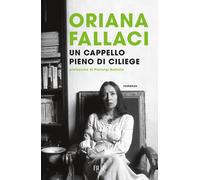 Un cappello pieno di ciliege - Fallaci Oriana