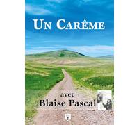 Un Carême avec Blaise Pascal: Lectures et méditations quotidiennes