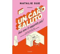 Un caro saluto (ma non ti sopporto più) [Paperback] [Feb 11, 2025] Sue, Natalie